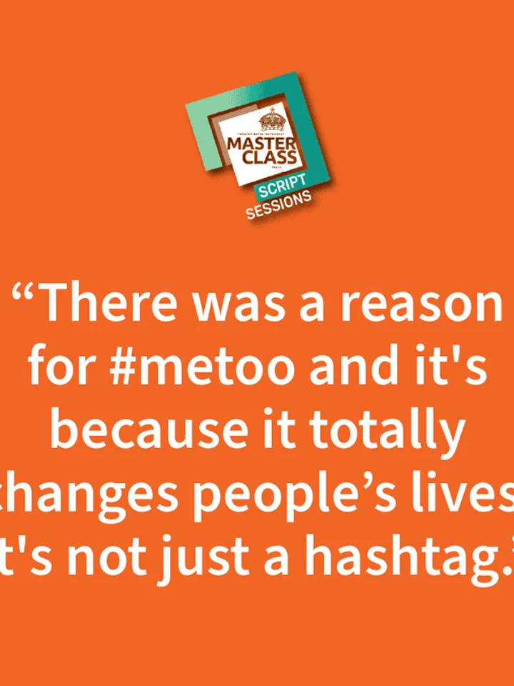 An orange background with the Script Session Masterclass logo in green. A quote in white text "There was a reason for #MeToo and it's because it totally changes peoples lives, it's not just a hashtag".