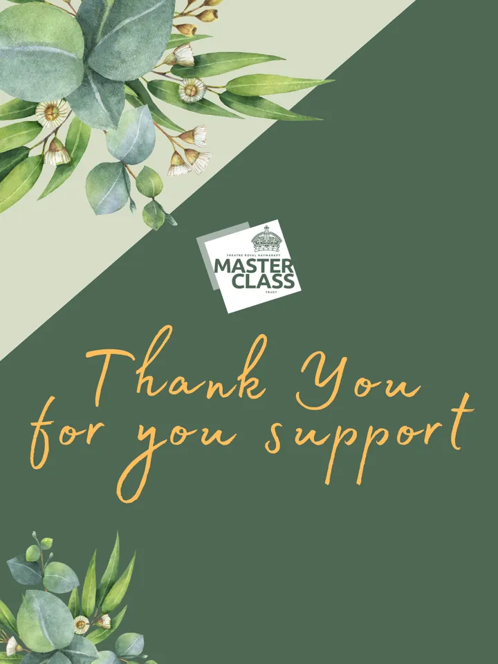 A thank you message in elegant script, surrounded by botanical illustrations and the Theatre Royal Haymarket Masterclass logo.