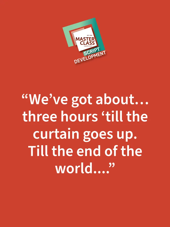 Text on an orange background: “We've got about... three hours 'till the curtain goes up. Till the end of the world...” with a logo for a script development at Masterclass.