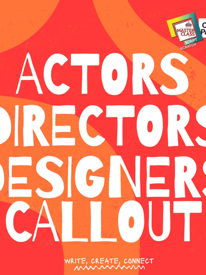 Orange and red swirled background, with Script Scratch & The Other Palace logo in top right. Large font overlayed 'ACTORS, DIRECTORS, DESIGNERS CALLOUT'