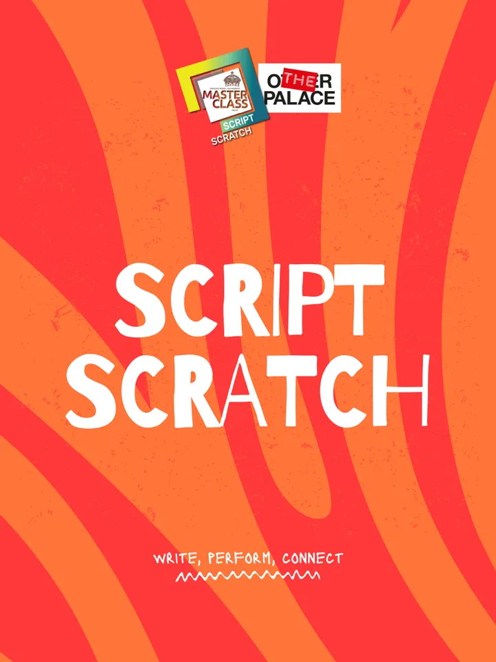 Colorful graphic featuring the text "SCRIPT SCRATCH" with "WRITE, PERFORM, CONNECT" below, promoting a creative workshop at The Other Palace.