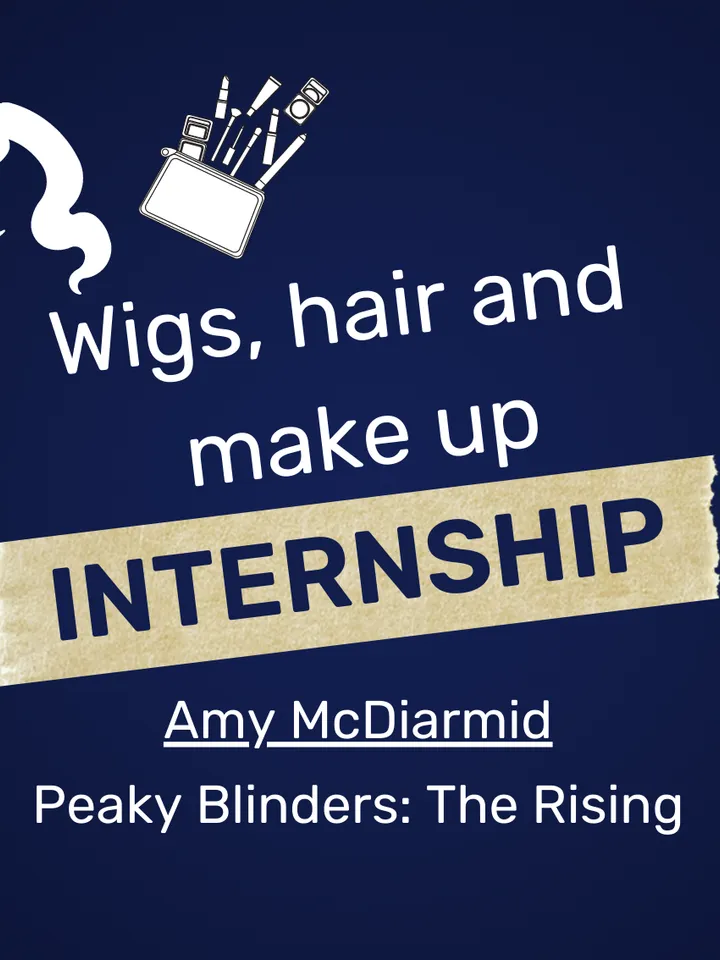 A graphic featuring text about an internship in wigs, hair, and makeup for "Peaky Blinders: The Rising," by Amy McDiarmid.